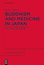 Buddhism and Medicine in Japan: A Topical Survey (500-1600 CE) of a Complex Relationship (Religion and Society, 81)