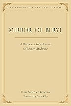 Mirror of Beryl: A Historical Introduction to Tibetan Medicine (28) (Library of Tibetan Classics)